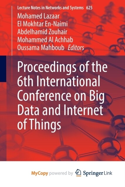 Proceedings of the 6th International Conference on Big Data and Internet of Things (Paperback)