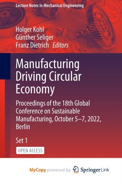 Manufacturing Driving Circular Economy : Proceedings of the 18th Global Conference on Sustainable Manufacturing, October 5-7, 2022, Berlin (Paperback)