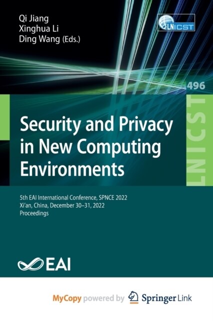 Security and Privacy in New Computing Environments : 5th EAI International Conference, SPNCE 2022, Xian, China, December 30-31, 2022, Proceedings (Paperback)