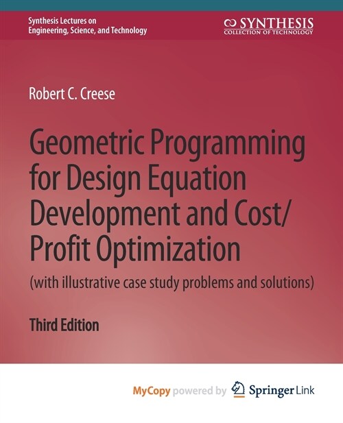 Geometric Programming for Design Equation Development and Cost/Profit Optimization (with illustrative case study problems and solutions), Third Editio (Paperback)