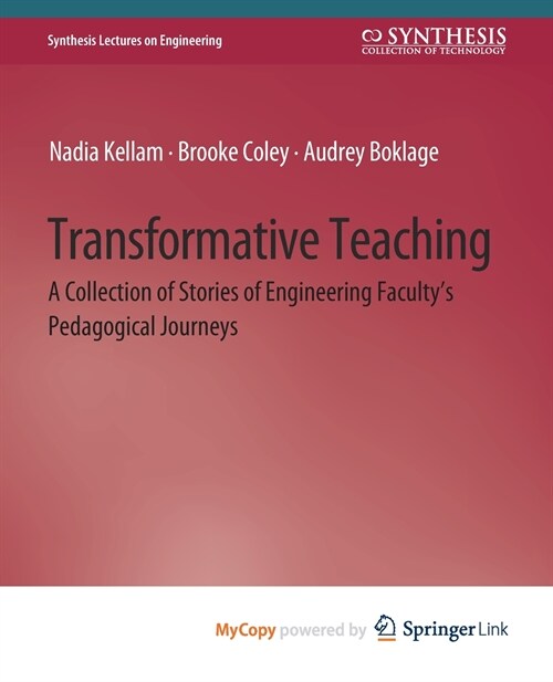 Transformative Teaching : A Collection of Stories of Engineering Facultys Pedagogical Journeys (Paperback)