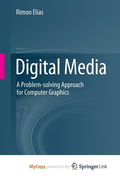 Digital Media : A Problem-solving Approach for Computer Graphics (Paperback)