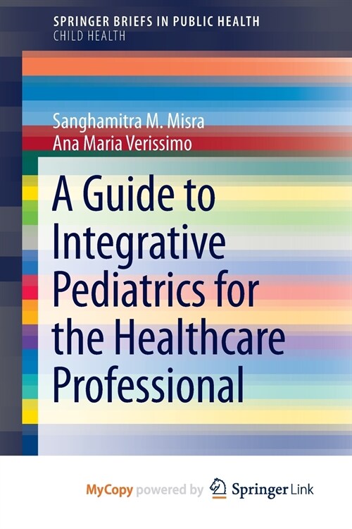 A Guide to Integrative Pediatrics for the Healthcare Professional (Paperback)