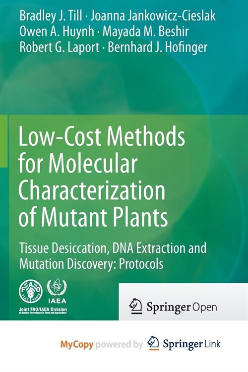 Low-Cost Methods for Molecular Characterization of Mutant Plants : Tissue Desiccation, DNA Extraction and Mutation Discovery: Protocols (Paperback)