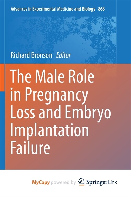 The Male Role in Pregnancy Loss and Embryo Implantation Failure (Paperback)