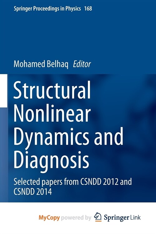 Structural Nonlinear Dynamics and Diagnosis : Selected papers from CSNDD 2012 and CSNDD 2014 (Paperback)