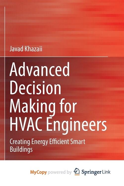 Advanced Decision Making for HVAC Engineers : Creating Energy Efficient Smart Buildings (Paperback)