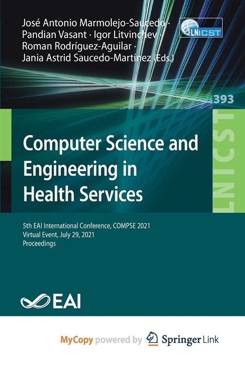 Computer Science and Engineering in Health Services : 5th EAI International Conference, COMPSE 2021, Virtual Event, July 29, 2021, Proceedings (Paperback)