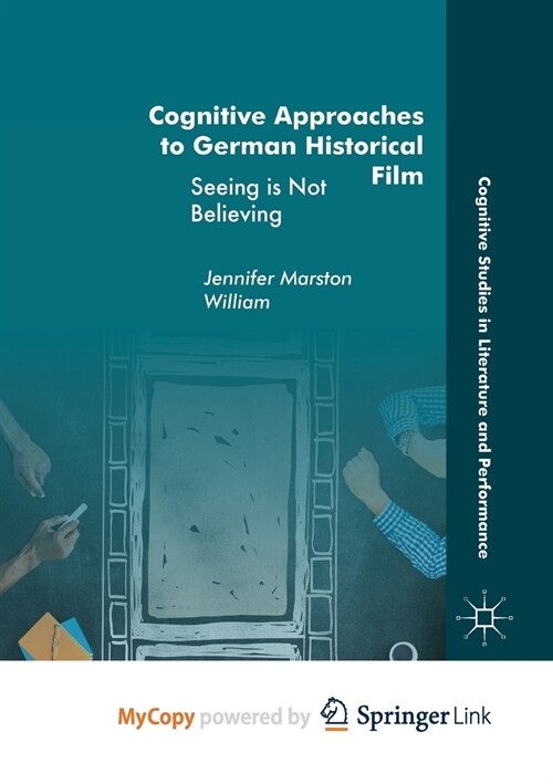 Cognitive Approaches to German Historical Film : Seeing is Not Believing (Paperback)