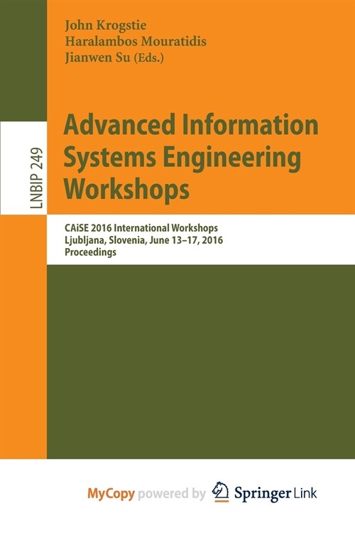 Advanced Information Systems Engineering Workshops : CAiSE 2016 International Workshops, Ljubljana, Slovenia, June 13-17, 2016, Proceedings (Paperback)