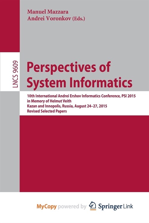 Perspectives of System Informatics : 10th International Andrei Ershov Informatics Conference, PSI 2015, in Memory of Helmut Veith, Kazan and Innopolis (Paperback)