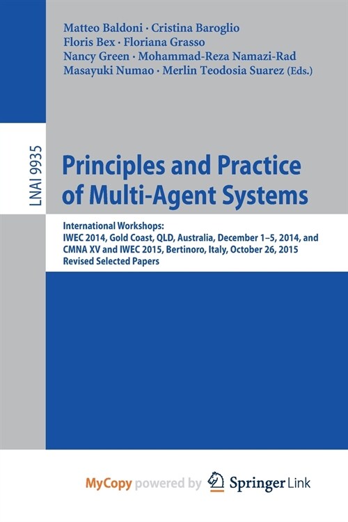 Principles and Practice of Multi-Agent Systems : International Workshops: IWEC 2014, Gold Coast, QLD, Australia, December 1-5, 2014, and CMNA XV and I (Paperback)