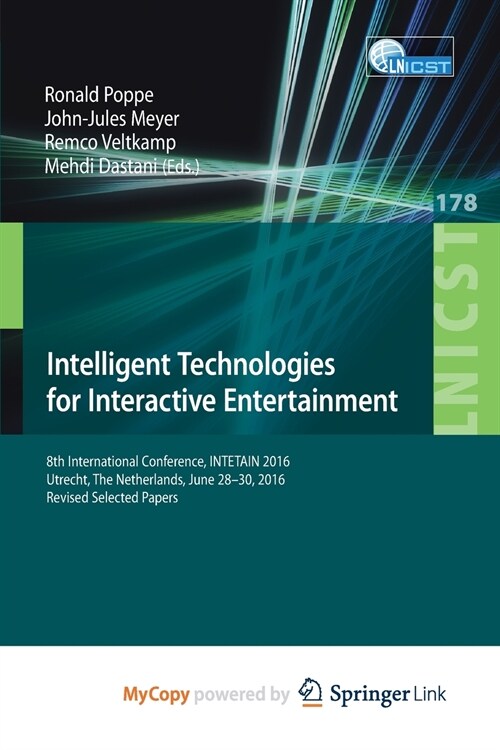 Intelligent Technologies for Interactive Entertainment : 8th International Conference, INTETAIN 2016, Utrecht, The Netherlands, June 28-30, 2016, Revi (Paperback)