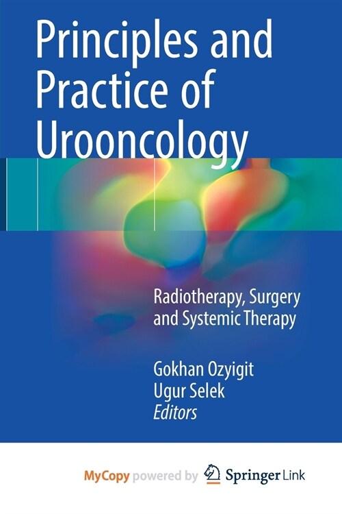 Principles and Practice of Urooncology : Radiotherapy, Surgery and Systemic Therapy (Paperback)