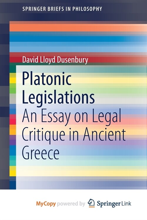 Platonic Legislations : An Essay on Legal Critique in Ancient Greece (Paperback)