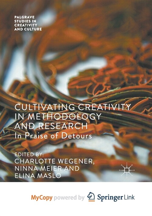 Cultivating Creativity in Methodology and Research : In Praise of Detours (Paperback)