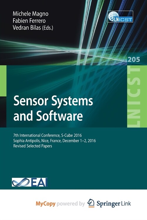 Sensor Systems and Software : 7th International Conference, S-Cube 2016, Sophia Antipolis, Nice, France, December 1-2, 2016, Revised Selected Papers (Paperback)