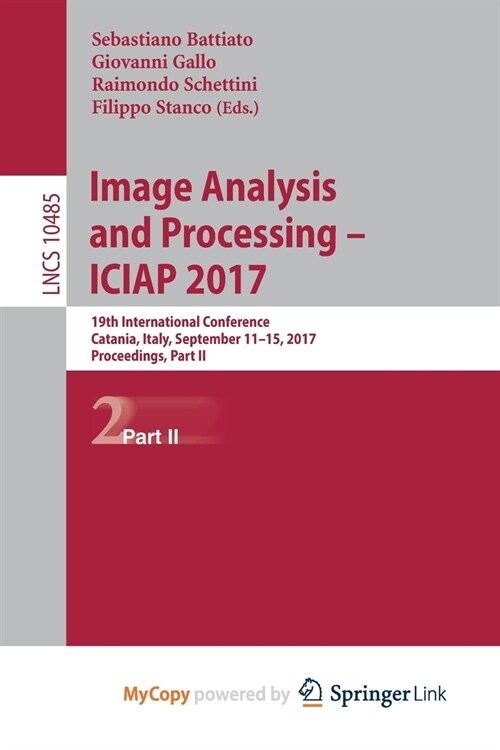 Image Analysis and Processing - ICIAP 2017 : 19th International Conference, Catania, Italy, September 11-15, 2017, Proceedings, Part II (Paperback)