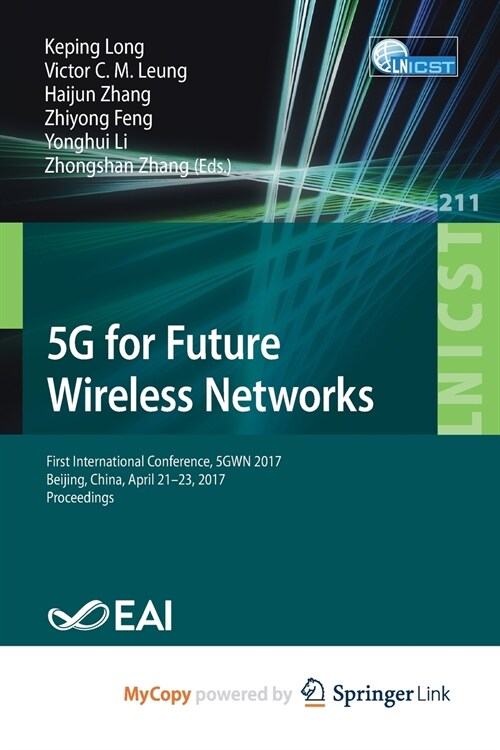 5G for Future Wireless Networks : First International Conference, 5GWN 2017, Beijing, China, April 21-23, 2017, Proceedings (Paperback)