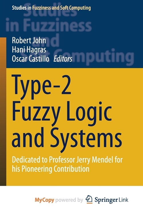 Type-2 Fuzzy Logic and Systems : Dedicated to Professor Jerry Mendel for his Pioneering Contribution (Paperback)