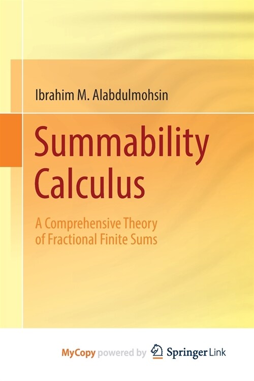 Summability Calculus : A Comprehensive Theory of Fractional Finite Sums (Paperback)