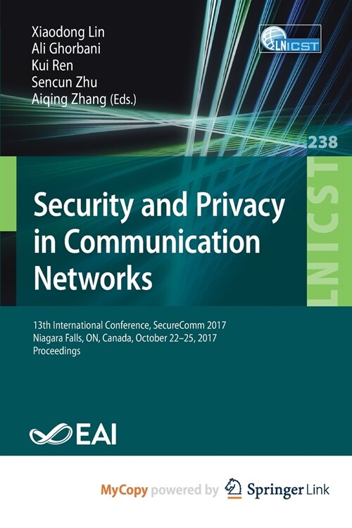 Security and Privacy in Communication Networks : 13th International Conference, SecureComm 2017, Niagara Falls, ON, Canada, October 22-25, 2017, Proce (Paperback)