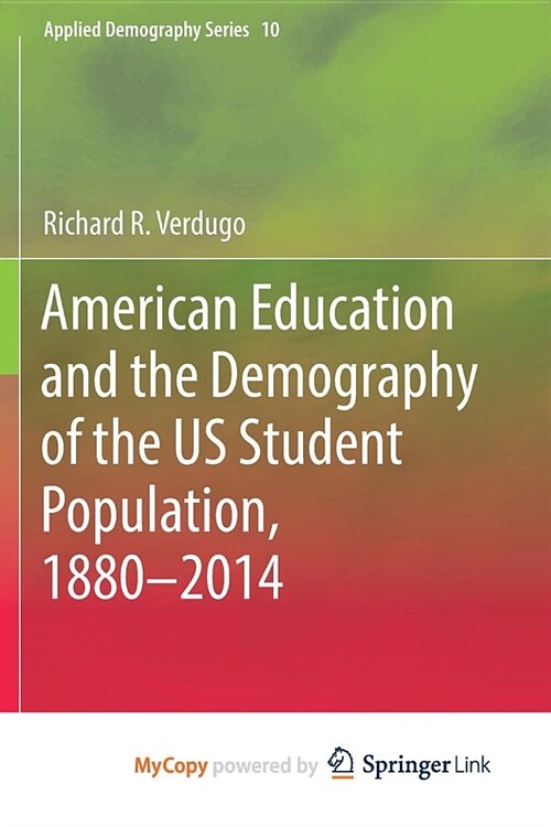 American Education and the Demography of the US Student Population, 1880 - 2014 (Paperback)
