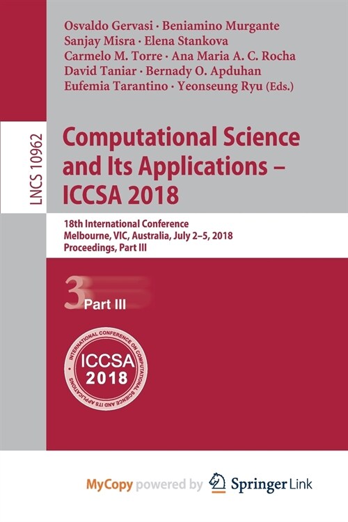 Computational Science and Its Applications - ICCSA 2018 : 18th International Conference, Melbourne, VIC, Australia, July 2-5, 2018, Proceedings, Part  (Paperback)