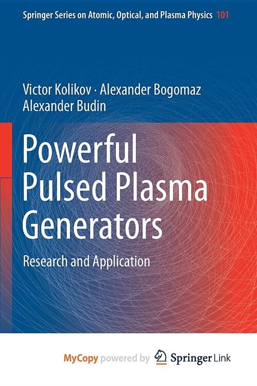 Powerful Pulsed Plasma Generators : Research and Application (Paperback)