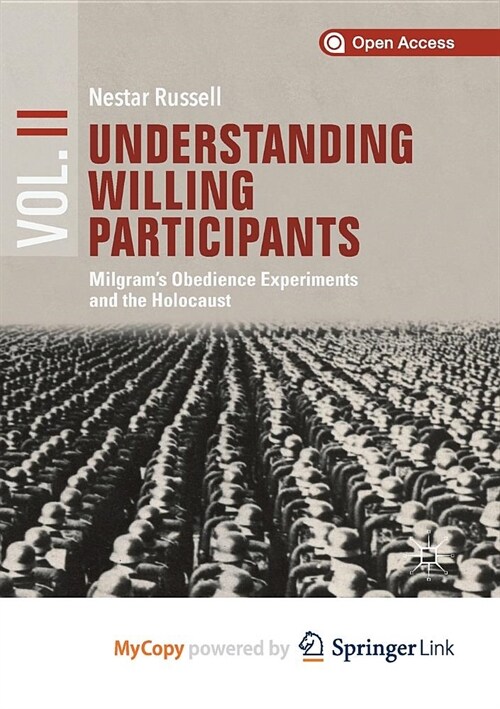 Understanding Willing Participants, Volume 2 : Milgrams Obedience Experiments and the Holocaust (Paperback)