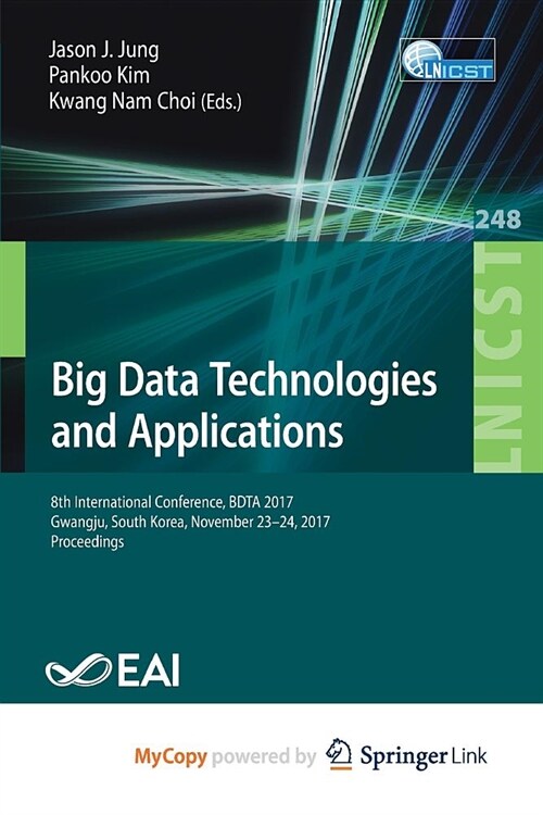 Big Data Technologies and Applications : 8th International Conference, BDTA 2017, Gwangju, South Korea, November 23-24, 2017, Proceedings (Paperback)