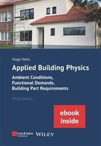 Applied Building Physics: Ambient Conditions, Functional Demands and Building Part Requirements (Package: Print + Ebook) (Paperback, 3)