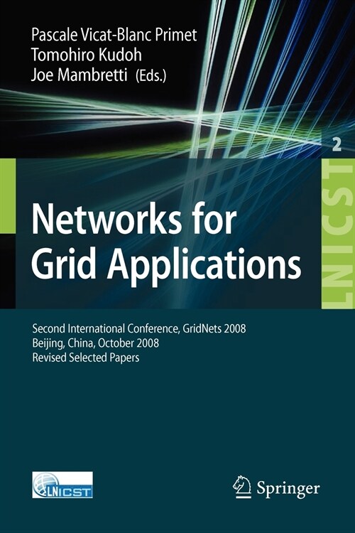 Networks for Grid Applications : Second International Conference, GridNets 2008, Beijing, China, October 8-10, 2008. Revised Selected Papers (Paperback)