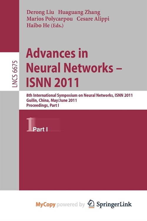 Advances in Neural Networks -- ISNN 2011 : 8th International Symposium on Neural Networks, ISNN 2011, Guilin, China, May 29--June 1, 2011, Proceedings (Paperback)