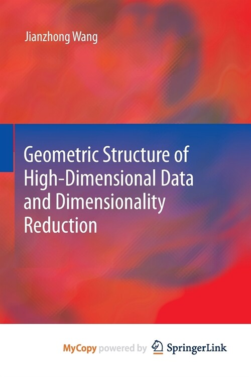 Geometric Structure of High-Dimensional Data and Dimensionality Reduction (Paperback)