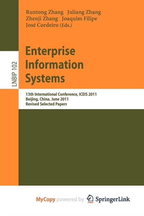 Enterprise Information Systems : 13th International Conference, ICEIS 2011, Beijing, China, June 8-11, 2011, Revised Selected Papers (Paperback)