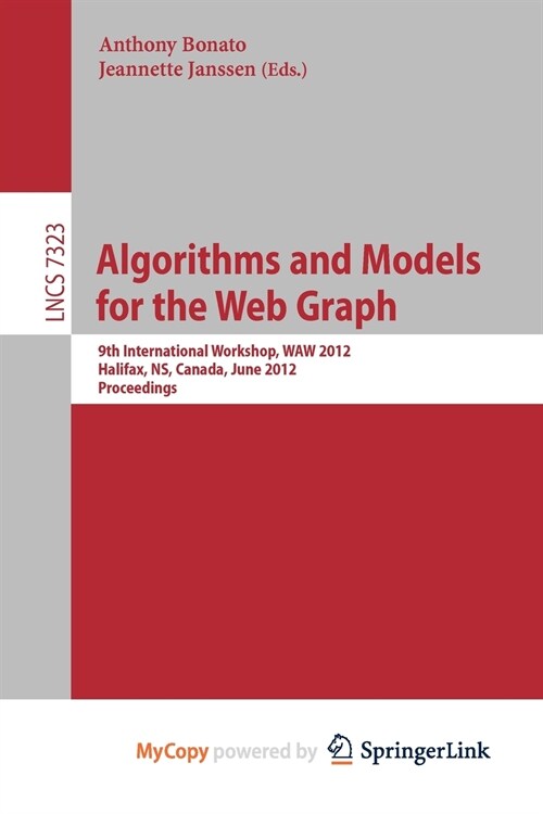 Algorithms and Models for the Web Graph : 9th International Workshop, WAW 2012, Halifax, NS, Canada, June 22-23, 2012, Proceedings (Paperback)