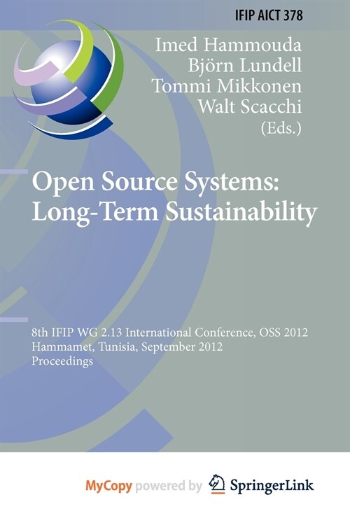 Open Source Systems : Long-Term Sustainability : 8th IFIP WG 2.13 International Conference, OSS 2012, Hammamet, Tunisia, September 10-13, 2012, Procee (Paperback)