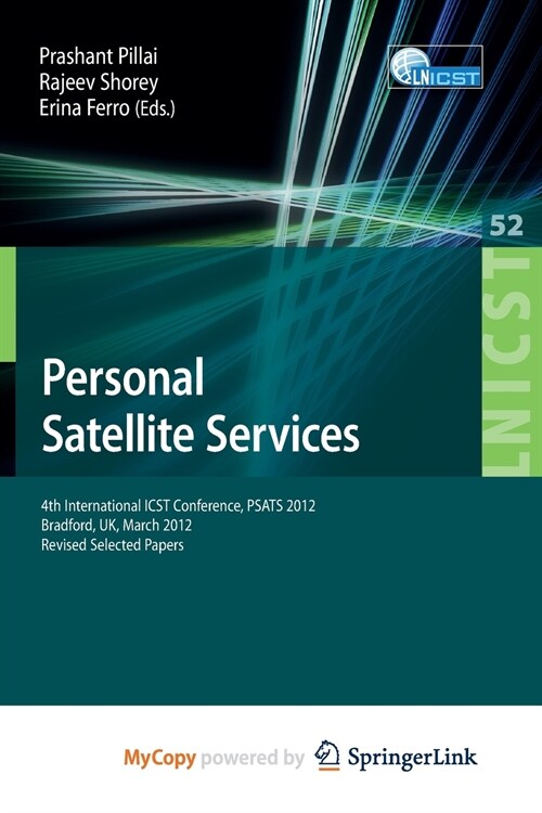 Personal Satellite Services : 4th International ICST Conference, PSATS 2012, Bradford, UK, March 22-23, 2012. Revised Selected Papers (Paperback)