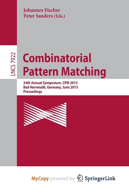 Combinatorial Pattern Matching : 24th Annual Symposium, CPM 2013, Bad Herrenalb, Germany, June 17-19, 2013, Proceedings (Paperback)