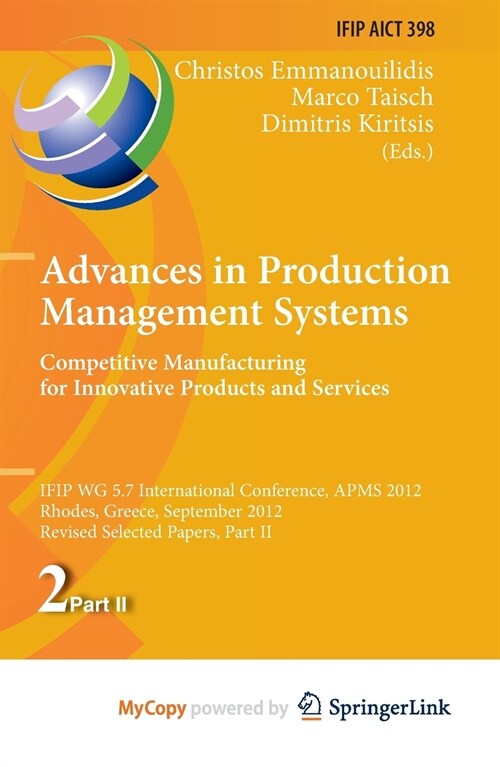 Advances in Production Management Systems. Competitive Manufacturing for Innovative Products and Services : IFIP WG 5.7 International Conference, APMS (Paperback)