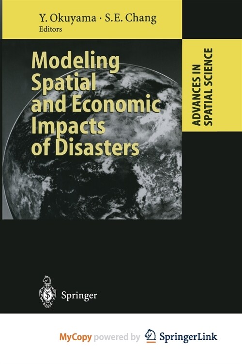 Modeling Spatial and Economic Impacts of Disasters (Paperback)