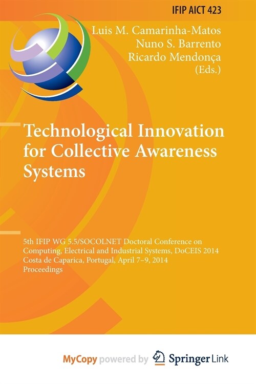 Technological Innovation for Collective Awareness Systems : 5th IFIP WG 5.5/SOCOLNET Doctoral Conference on Computing, Electrical and Industrial Syste (Paperback)