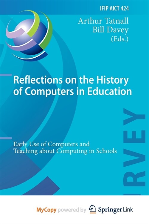 Reflections on the History of Computers in Education : Early Use of Computers and Teaching about Computing in Schools (Paperback)