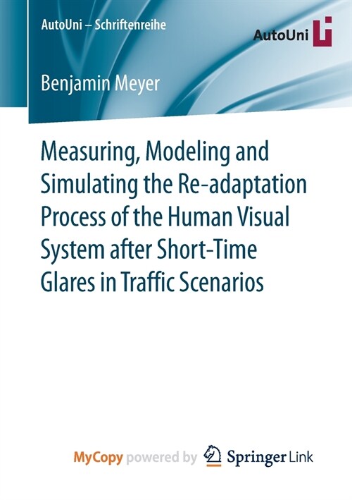 Measuring, Modeling and Simulating the Re-adaptation Process of the Human Visual System after Short-Time Glares in Traffic Scenarios (Paperback)