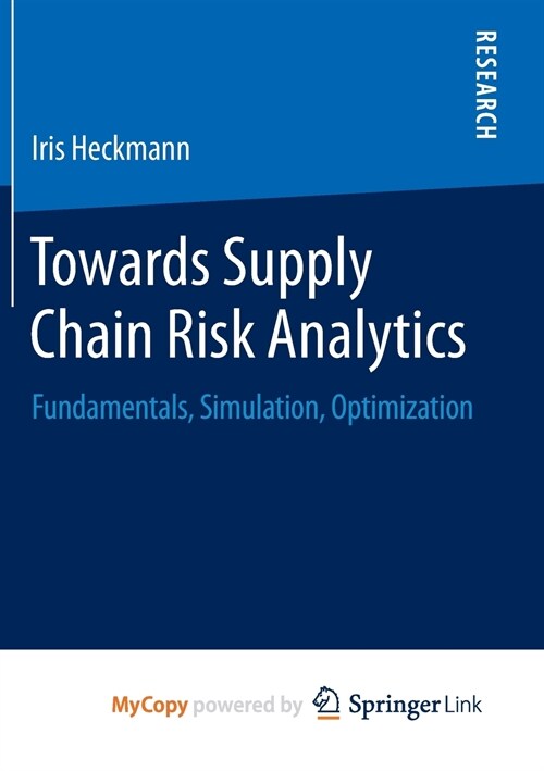 Towards Supply Chain Risk Analytics : Fundamentals, Simulation, Optimization (Paperback)