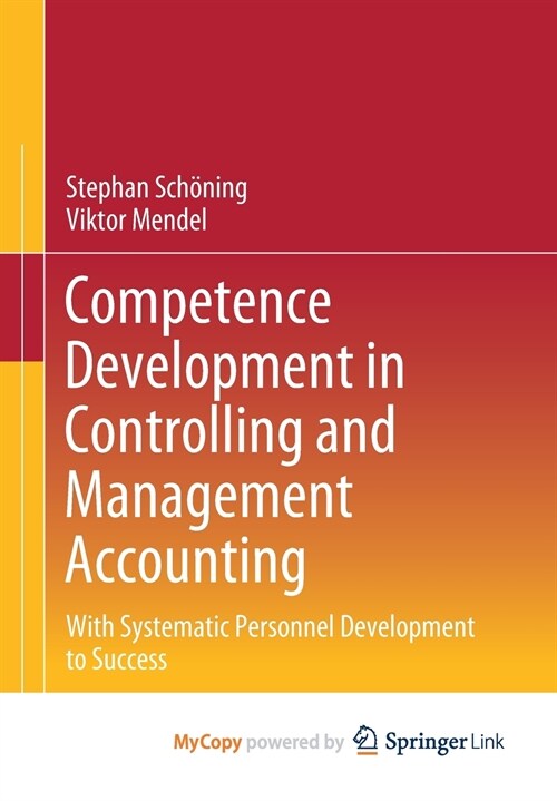 Competence Development in Controlling and Management Accounting : With Systematic Personnel Development to Success (Paperback)