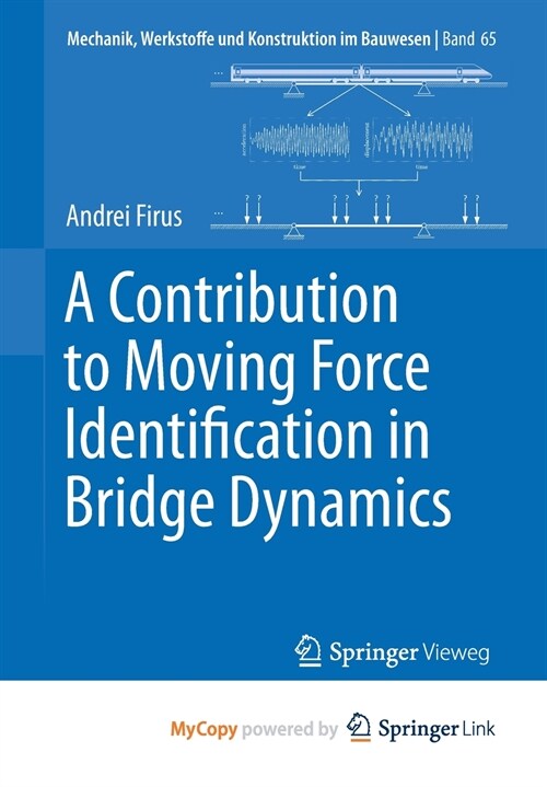 A Contribution to Moving Force Identification in Bridge Dynamics (Paperback)