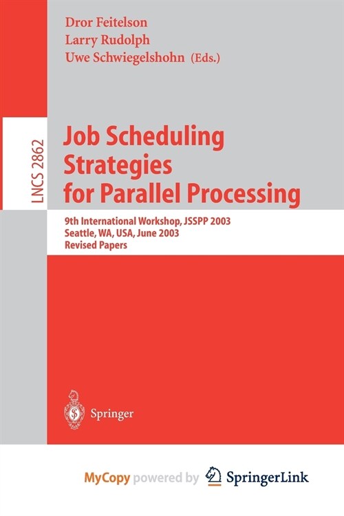 Job Scheduling Strategies for Parallel Processing : 9th International Workshop, JSSPP 2003, Seattle, WA, USA, June 24, 2003, Revised Papers (Paperback)