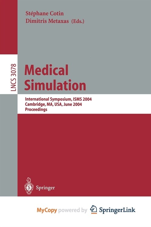 Medical Simulation : International Symposium, ISMS 2004, Cambridge, MA, USA, June 17-18, 2004, Proceedings (Paperback)